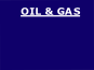 OIL & GAS
